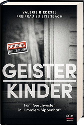 Geisterkinder: Fünf Geschwister in Himmlers Sippenhaft